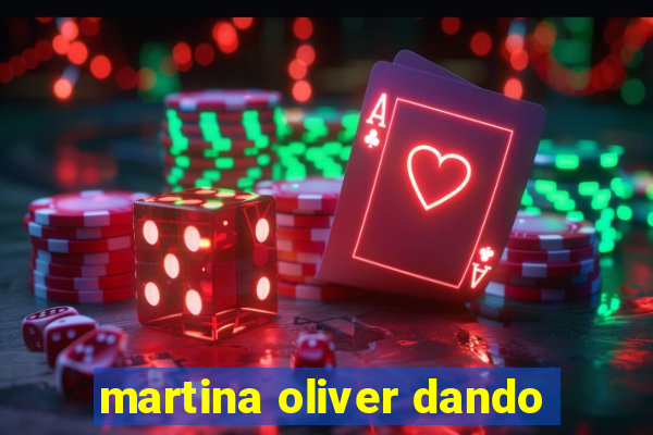 martina oliver dando